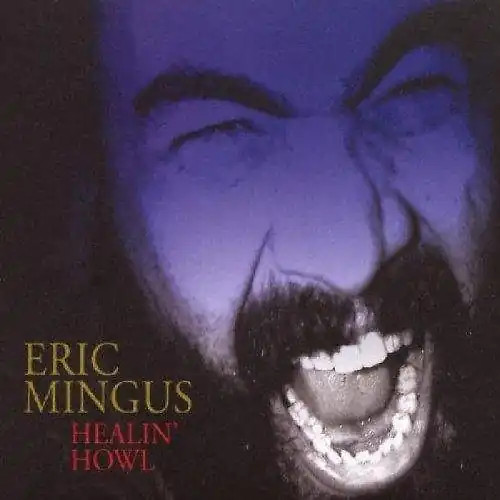 Eric mingus healin howl - mingus,